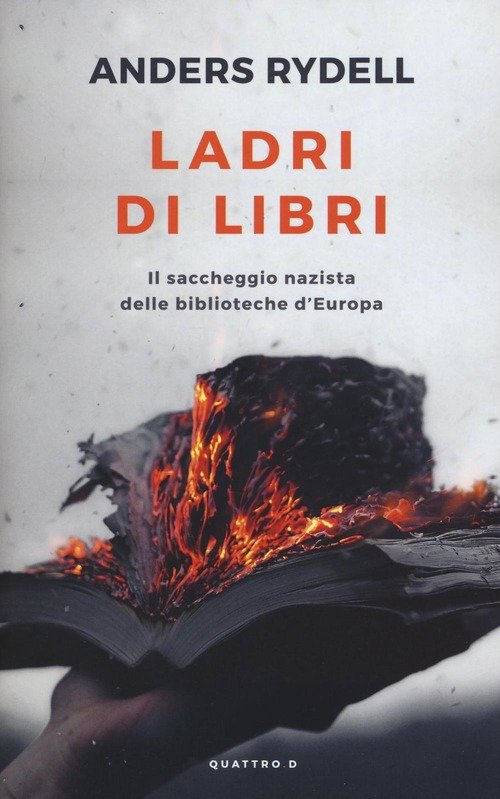 Ladri Di Libri. Il Saccheggio Nazista Delle Biblioteche D'europa