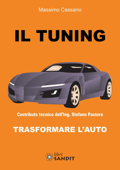 Il Tuning. Trasformare L'auto