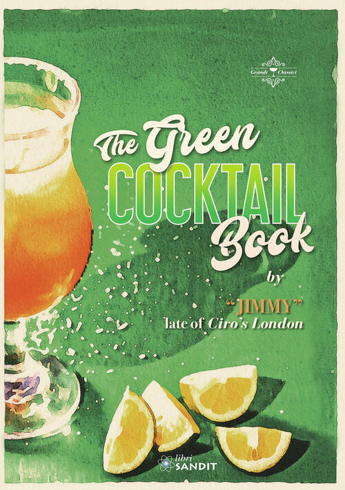 The Green Cocktail Book. Rendere Accessibile La Preparazione Dei Cocktail A Tutti, Scritto Da Un Gra