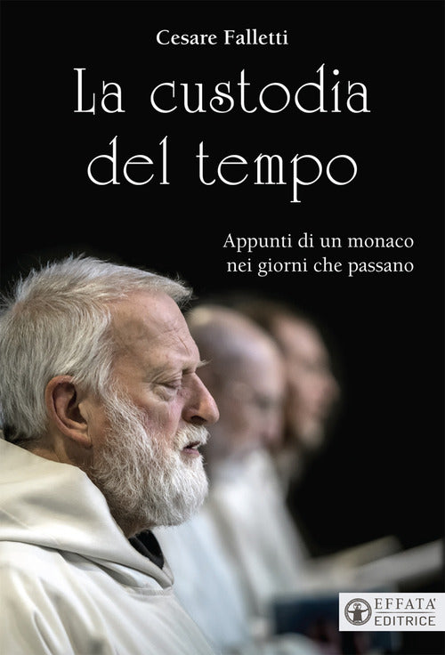 La Custodia Del Tempo. Appunti Di Un Monaco Nei Giorni Che Passano