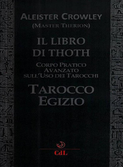 Il Libro Di Thoth. Tarocco Egizio. Corso Pratico Avanzato Sull'uso Dei Tarocch