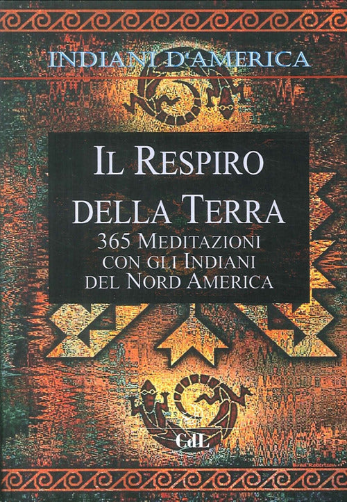 Indiani D'america. Il Respiro Della Terra. 365 Mediazioni Con Gli Indiani Del