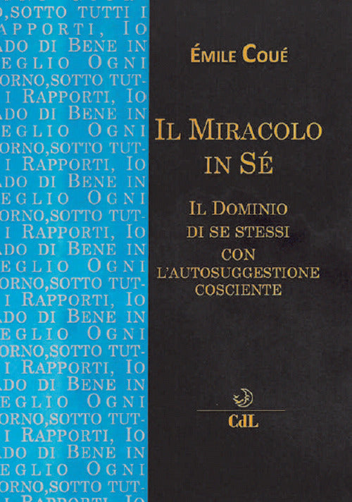 Il Miracolo In Se. Il Dominio Di Se Stessi Con L'autosuggestione Cosciente Emi