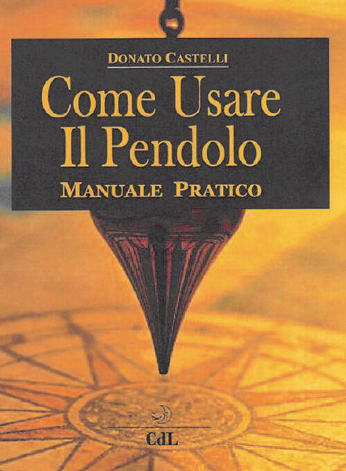 Come Usare Il Pendolo Donato Castelli Cerchio Della Luna 2019