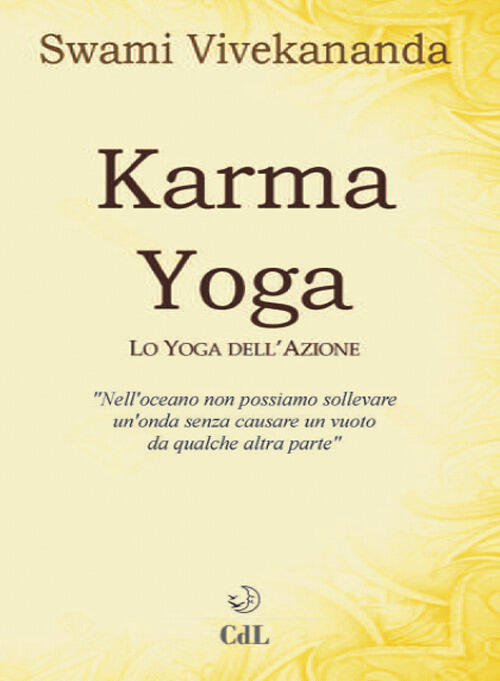 Karma Yoga. Lo Yoga Dell'azione Swami Vivekânanda Cerchio Della Luna 2019