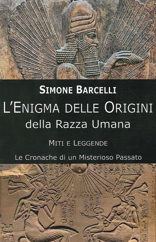 L' Enigma Delle Origini Della Razza Umana. Miti E Leggende: Le Cronache Di Un