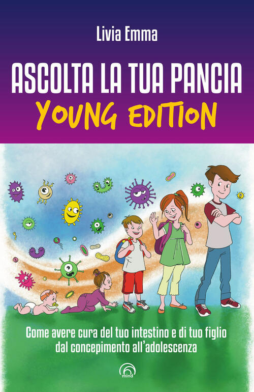 Ascolta La Tua Pancia Young Edition. Come Avere Cura Del Tuo Intestino E Di Tu