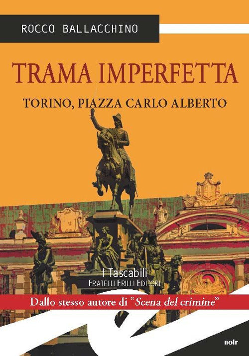 Trama Imperfetta. Torino, Piazza Carlo Alberto Rocco Ballacchino Frilli 2015