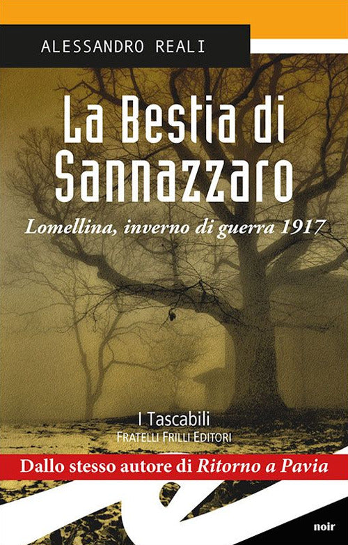 La Bestia Di Sannazzaro. Lomellina, Inverno Di Guerra 1917 Alessandro Reali Fr