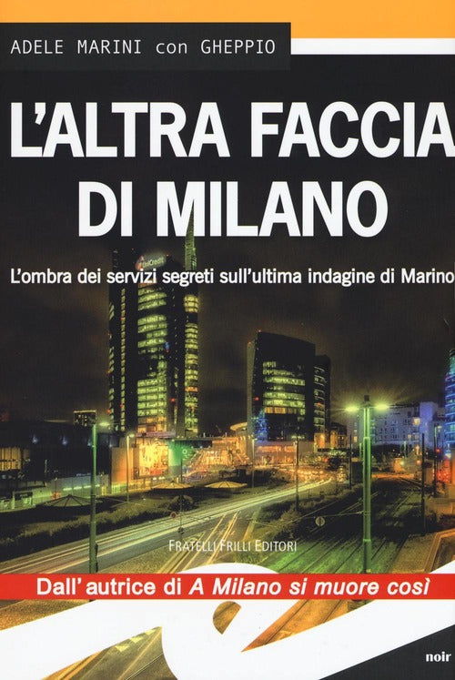 L' Altra Faccia Di Milano. L'ombra Dei Servizi Segreti Sull'ultima Indagine Di Marino