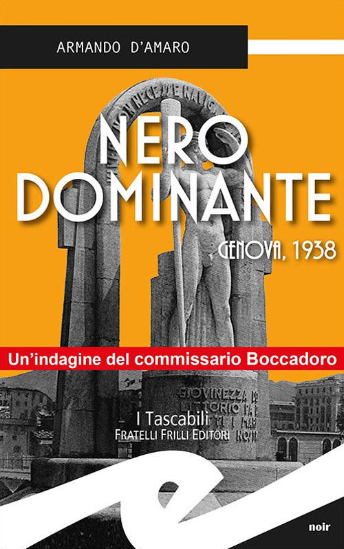 Nero Dominante. Genova, 1938 Armando D'amaro Frilli 2017