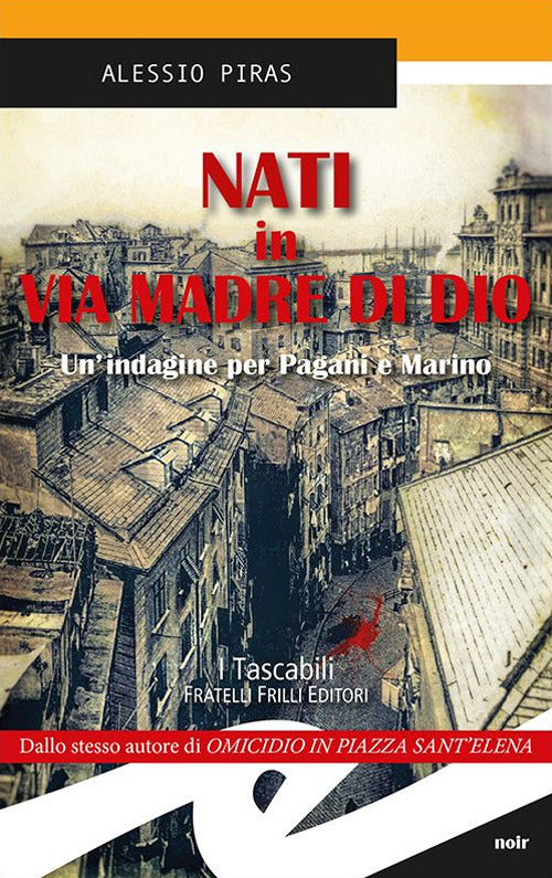 Nati In Via Madre Di Dio. Un'indagine Per Pagani E Marino Alessio Piras Frilli