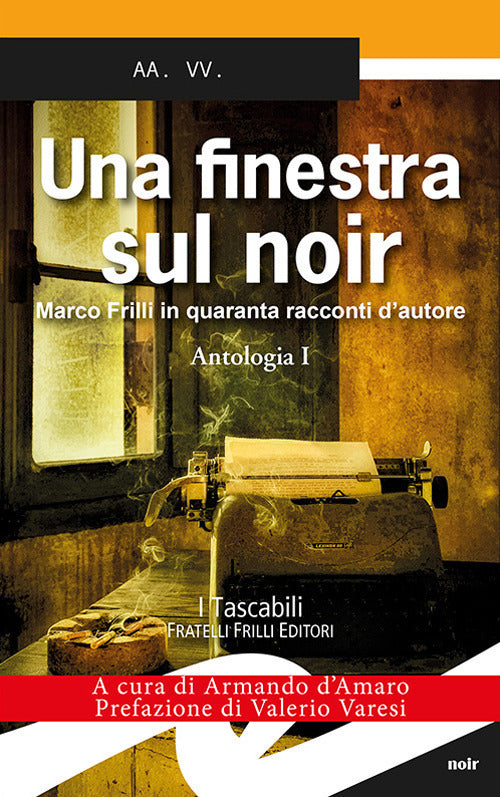 Una Finestra Sul Noir. Marco Frilli In Quaranta Racconti D'autore. Vol. 1: Ant