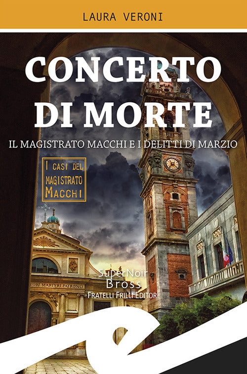 Concerto Di Morte. Il Magistrato Macchi E I Delitti Di Marzio Laura Veroni Fri