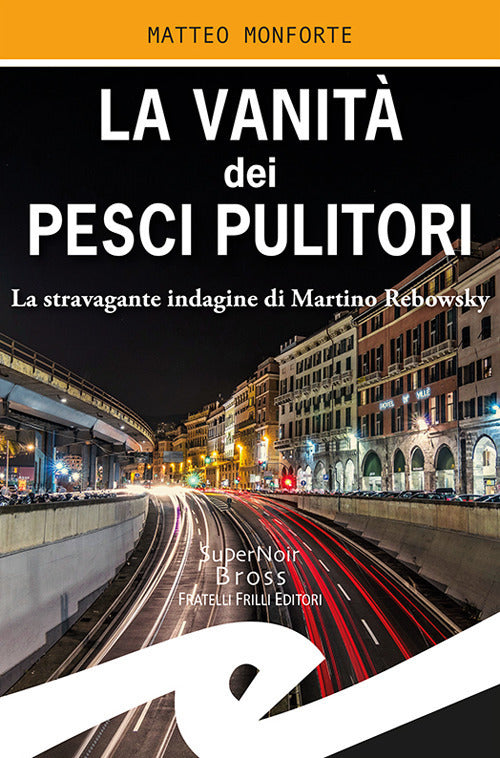 La Vanita Dei Pesci Pulitori. La Stravagante Indagine Di Martino Rebowsky Matt