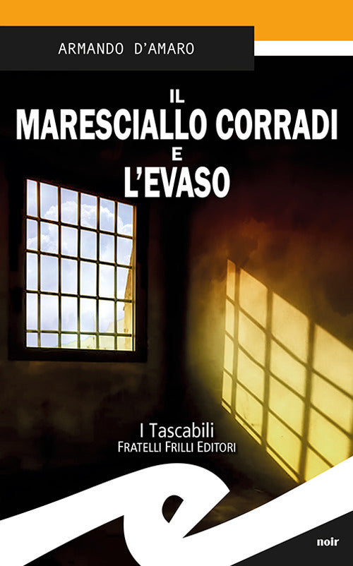 Il Maresciallo Corradi E L'evaso Armando D'amaro Frilli 2019