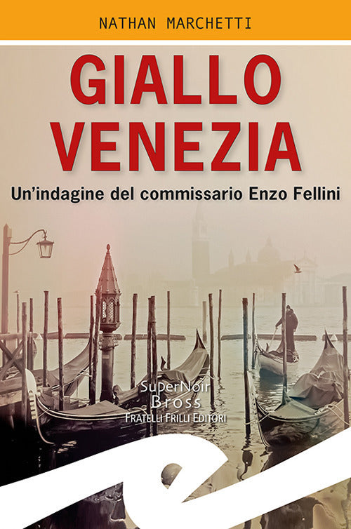 Giallo Venezia. Un'indagine Del Commissario Enzo Fellini Nathan Marchetti Fril