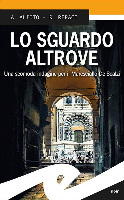 Lo Sguardo Altrove. Una Scomoda Indagine Per Il Maresciallo De Scalzi Alessand