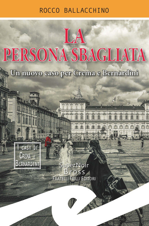 La Persona Sbagliata. Un Nuovo Caso Per Crema E Bernardini Rocco Ballacchino F