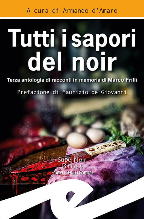 Tutti I Sapori Del Noir Armando D'amaro Frilli 2019