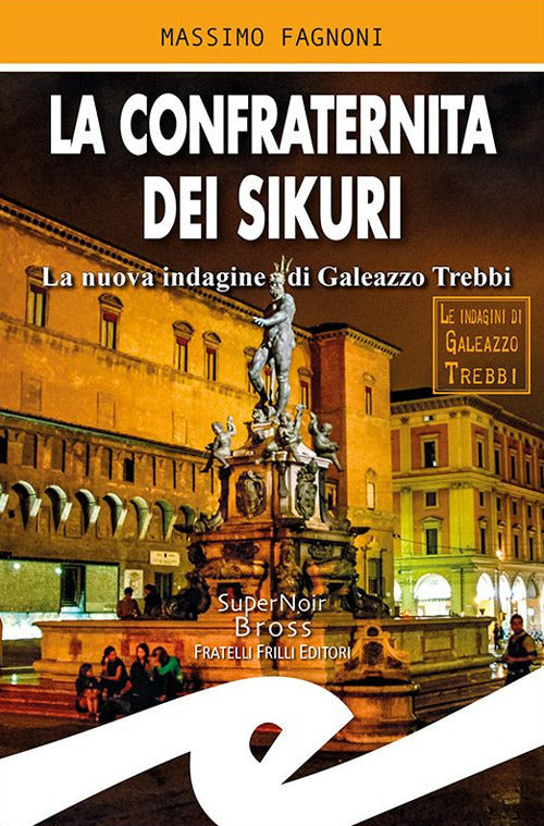 La Confraternita Dei Sikuri. La Nuova Indagine Di Galeazzo Trebbi Massimo Fagn