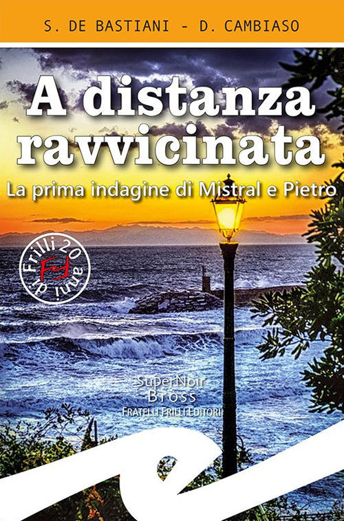 A Distanza Ravvicinata. La Prima Indagine Di Mistral E Pietro Sabrina De Basti