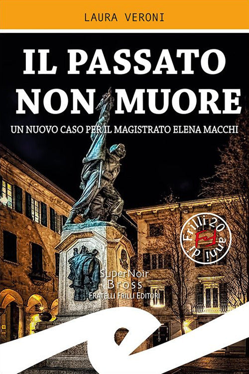 Il Passato Non Muore. Un Nuovo Caso Del Magistrato Elena Macchi Laura Veroni F