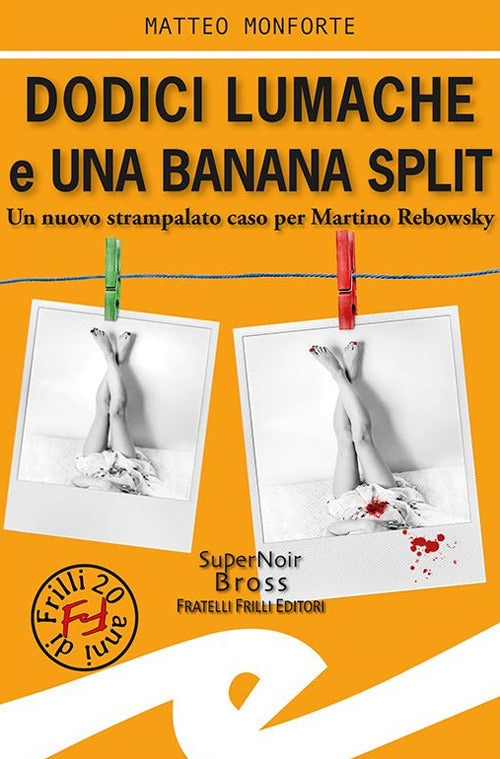 Dodici Lumache E Una Banana Split. Un Nuovo Strampalato Caso Per Martino Rebow