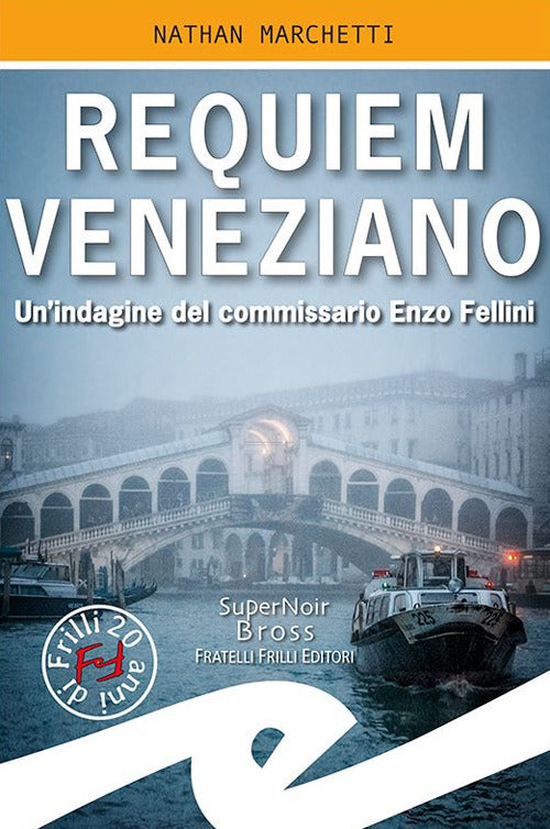 Requiem Veneziano. Un'indagine Del Commissario Enzo Fellini Nathan Marchetti F