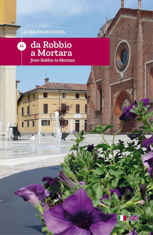 La Via Francigena. Ediz. Italiana E Inglese. Vol. 11: Da Robbio A Mortara. Fri