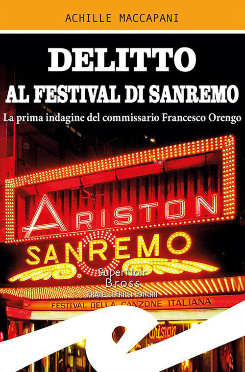 Delitto Al Festival Di Sanremo. La Prima Indagine Del Commissario Francesco Or