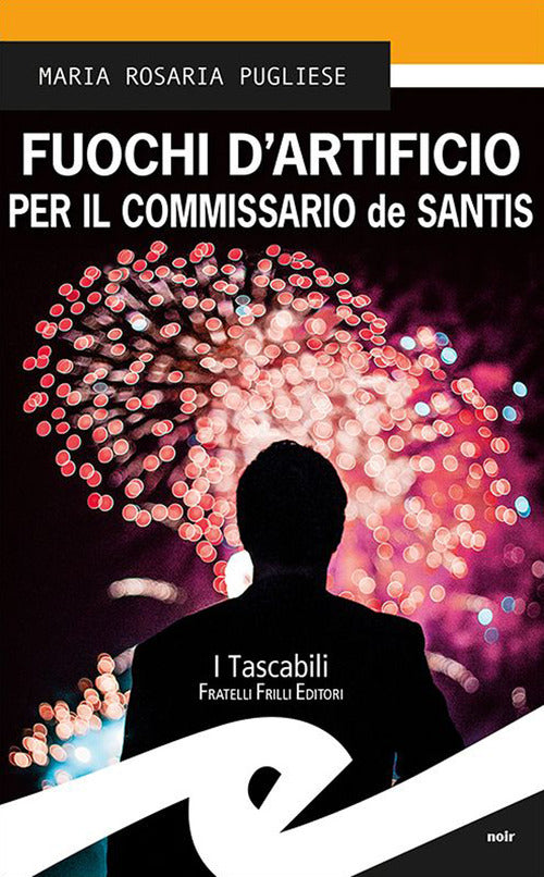 Fuochi D'artificio Per Il Commissario De Santis Maria Rosaria Pugliese Frilli