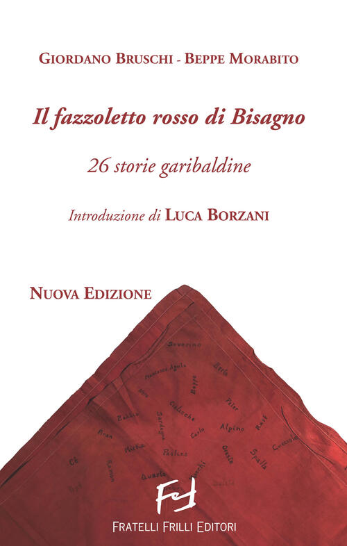 Il Fazzoletto Rosso Di Bisagno. 26 Storie Garibaldine. Nuova Ediz. Giordano Br