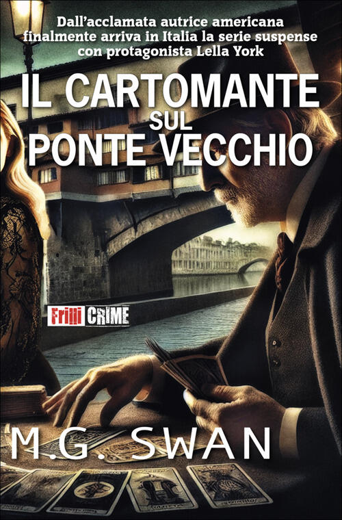 Il Cartomante Sul Ponte Vecchio M.G. Swan Frilli 2024