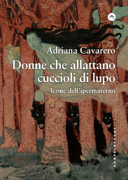 Donne Che Allattano Cuccioli Di Lupo. Icone Dell’Ipermaterno Adriana Cavarero