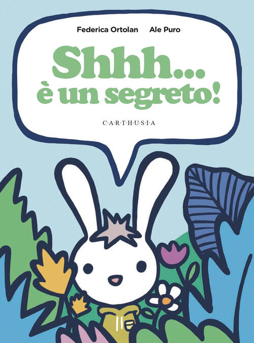 Shhh… E Un Segreto! Ediz. A Colori Federica Ortolan Carthusia 2024