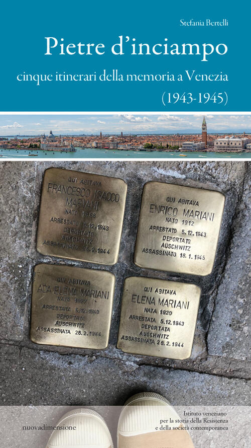 Pietre D'inciampo. Cinque Itinerari Della Memoria A Venezia (1943-1945) Stefan