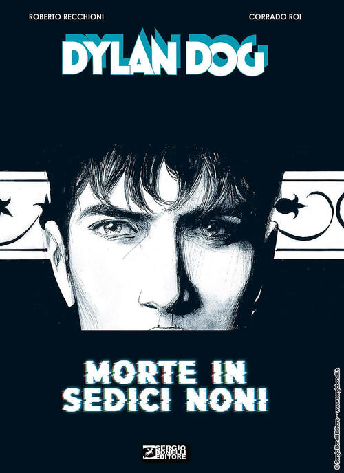 Morte In Sedici Noni. Dylan Dog Roberto Recchioni Sergio Bonelli 2023