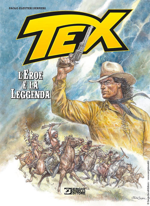 Tex. L'eroe E La Leggenda. Nuova Ediz. Paolo Eleuteri Serpieri Sergio Bonelli