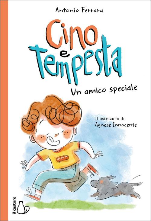 Cino E Tempesta. Un Amico Speciale Antonio Ferrara Il Castoro 2021