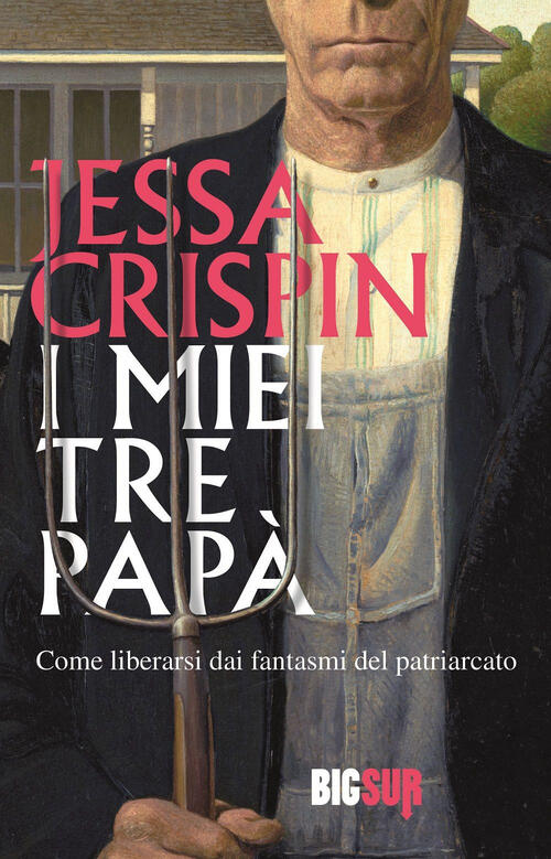 I Miei Tre Papa. Come Liberarsi Dai Fantasmi Del Patriarcato Jessa Crispin Sur