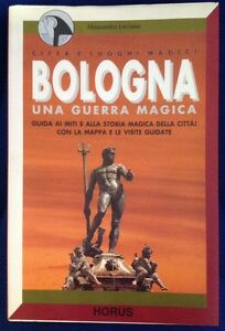 Bologna Una Guerra MagicaGuida Ai Miti E Alla Storia Magica Della Città