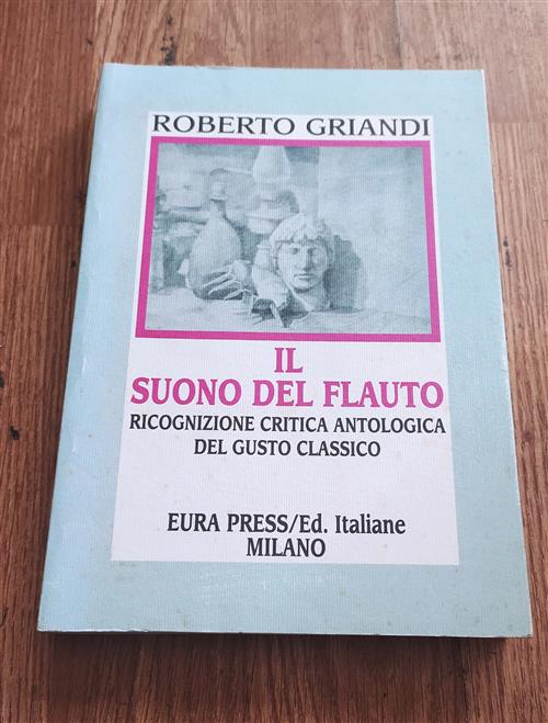 Il Suono Del Flauto. Ricognizione Critica Antologica Del Gusto Classico