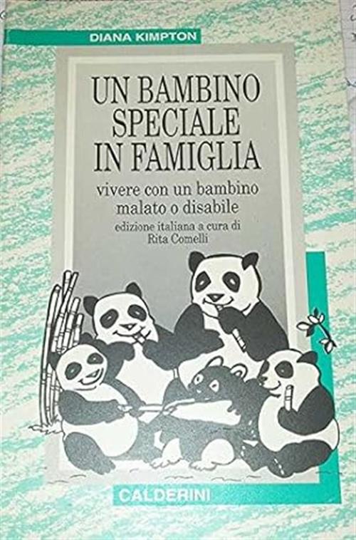 Un Bambino Speciale In Famiglia. Vivere Con Un Figlio Malato O Disabile