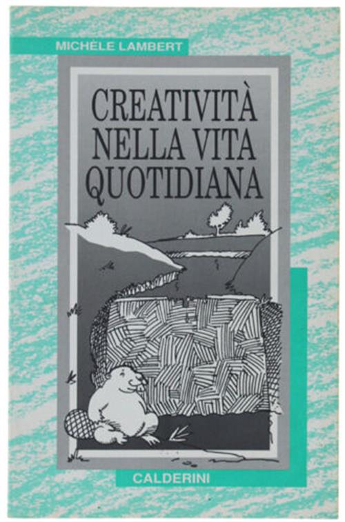 Creativita Nella Vita Quotidiana Michele Lambert Calderini 1996