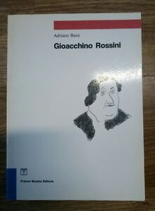 Gioacchino Rossini Adriano Bassi Franco Muzzio Editore