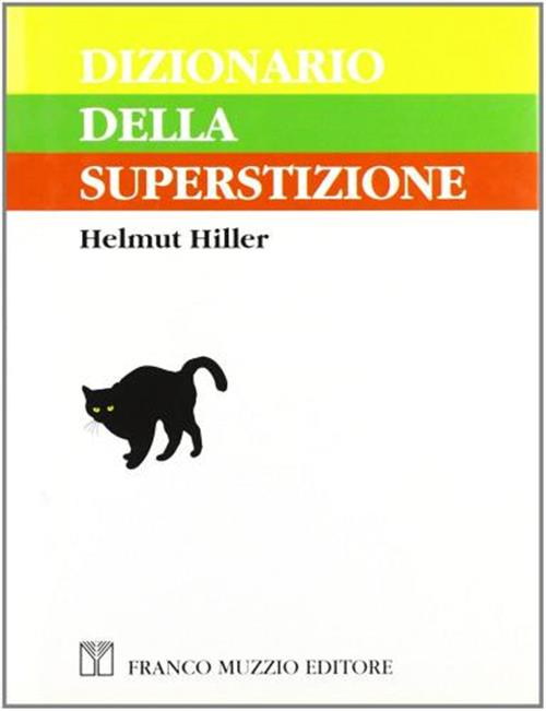 Dizionario Della Superstizione Helmut Hiller Franco Muzzio Editore 1993