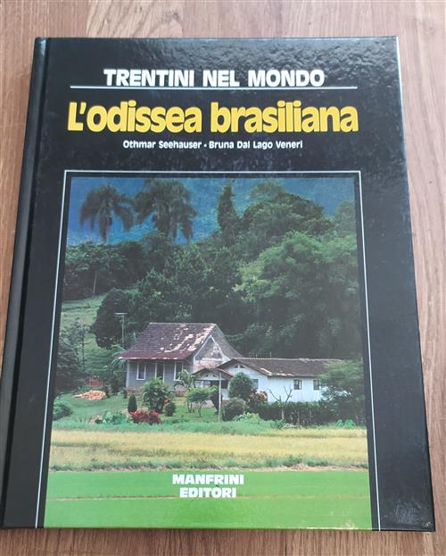 L'odissea Brasiliana. Trentini Nel Mondo