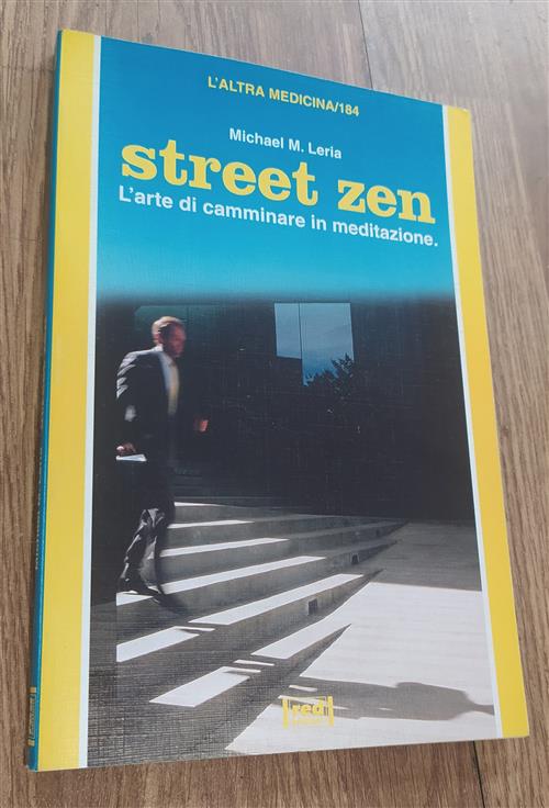 Street Zen. L'arte Di Camminare In Meditazione