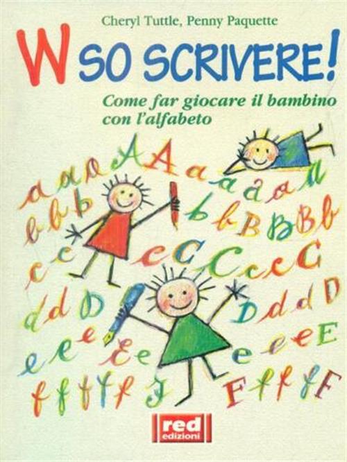 W So Scrivere! Come Far Giocare Il Bambino Con L'alfabeto